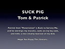 tom-patrick-suckpig001